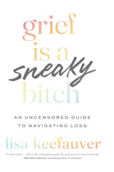 front cover of Grief Is a Sneaky Bitch
