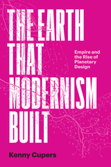 front cover of The Earth That Modernism Built