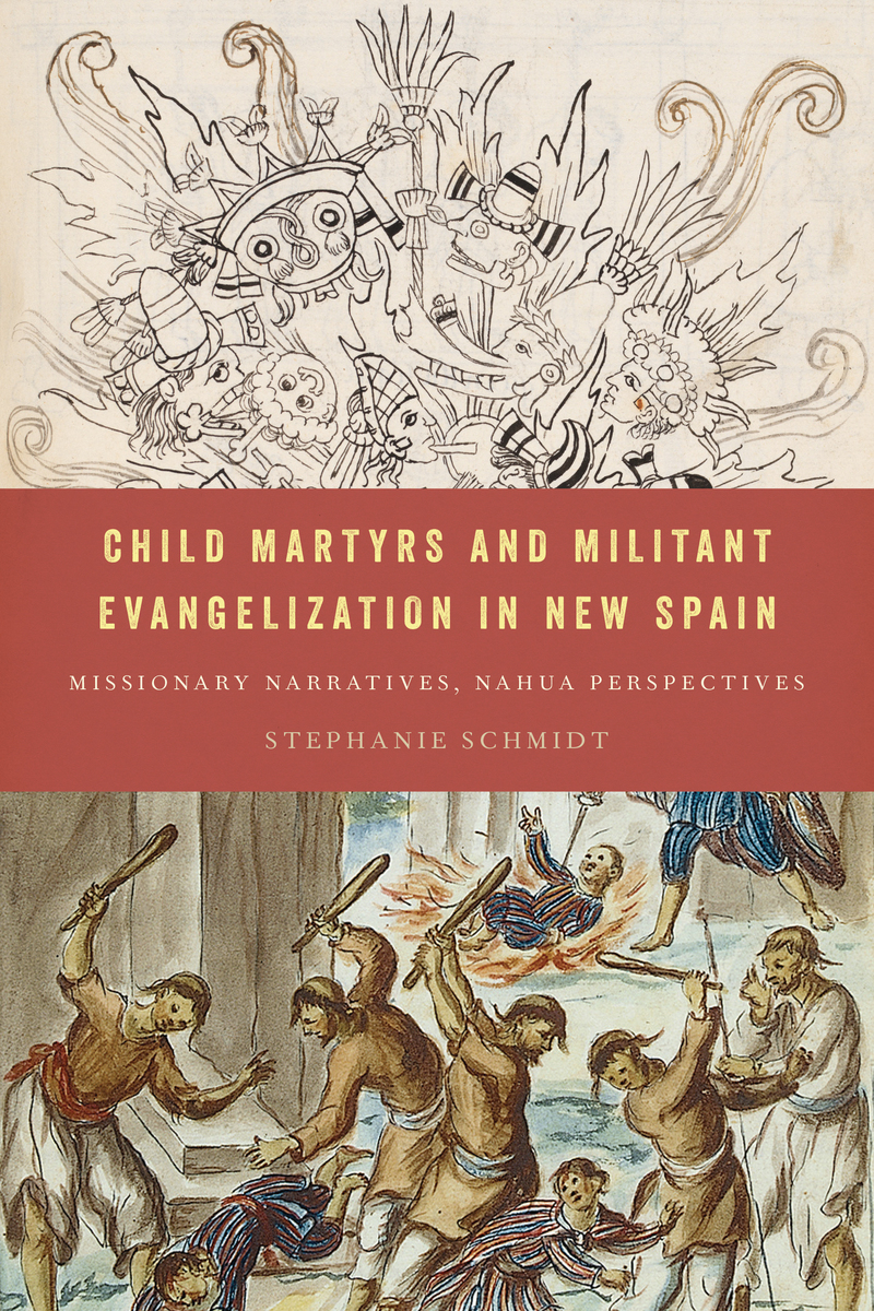 front cover of Child Martyrs and Militant Evangelization in New Spain