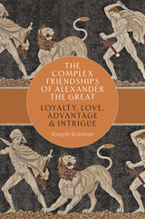 front cover of The Complex Friendships of Alexander the Great