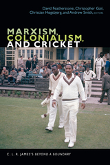 front cover of Marxism, Colonialism, and Cricket