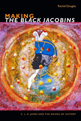 front cover of Making The Black Jacobins