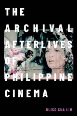 front cover of The Archival Afterlives of Philippine Cinema