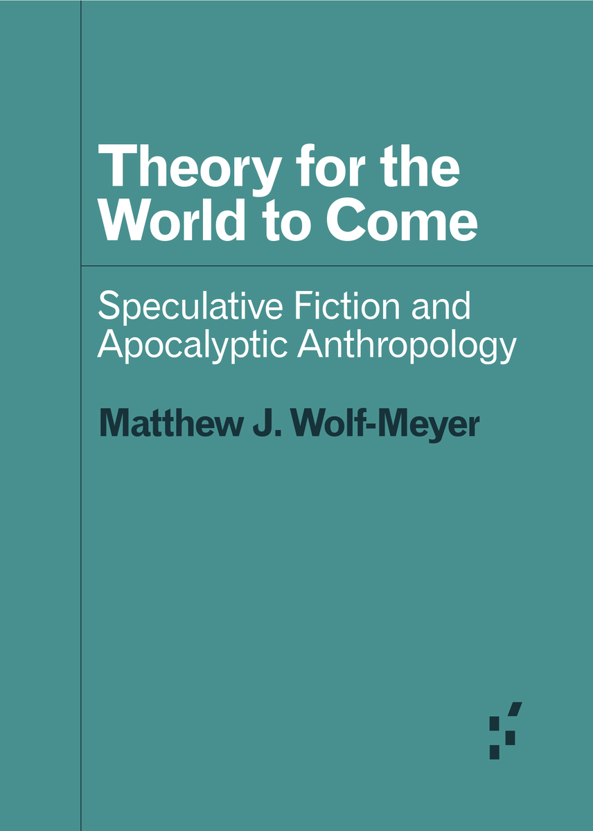 Theory for the World to Come Speculative Fiction and Apocalyptic