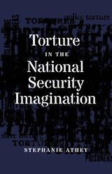 front cover of Torture in the National Security Imagination