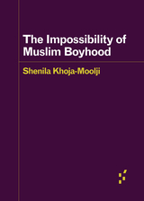 front cover of The Impossibility of Muslim Boyhood