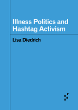 front cover of Illness Politics and Hashtag Activism