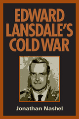 front cover of Edward Lansdale's Cold War