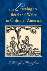 front cover of Learning to Read and Write in Colonial America