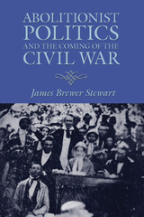 front cover of Abolitionist Politics and the Coming of the Civil War