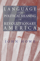 front cover of Language and Political Meaning in Revolutionary America