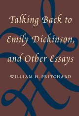 front cover of Talking Back to Emily Dickinson, and Other Essays