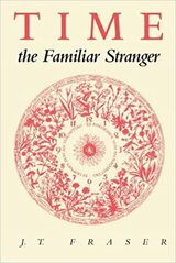 front cover of Time, the Familiar Stranger