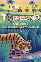 front cover of Tigerland and Other Unintended Destinations