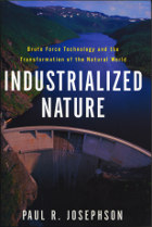 front cover of Industrialized Nature