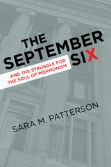 front cover of The September Six and the Struggle for the Soul of Mormonism