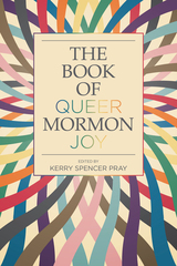 front cover of The Book of Queer Mormon Joy