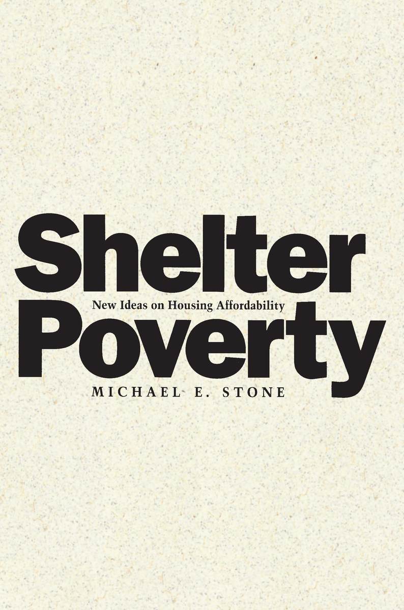 Shelter Poverty New Ideas on Housing Affordability (9781566390927) Michael Stone BiblioVault