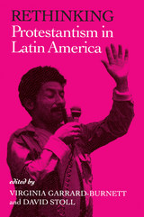 front cover of Rethinking Protestantism in Latin America