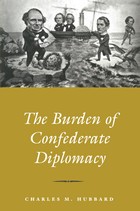 front cover of Burden Of Confederate Diplomacy