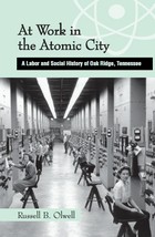 front cover of At Work in the Atomic City