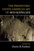 front cover of The Prehistoric Native American Art of Mud Glyph Cave