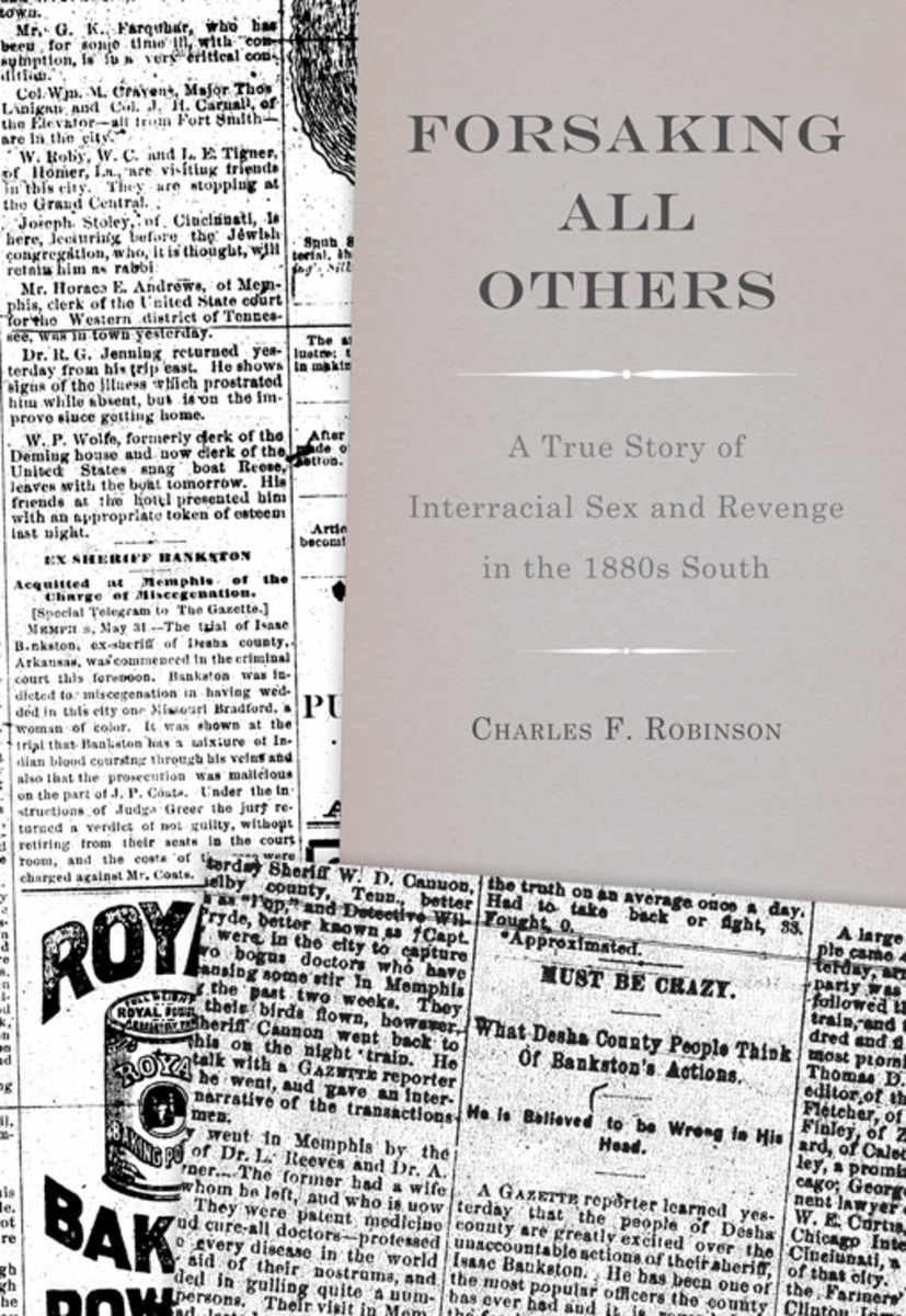 Forsaking All Others A True Story of Interracial Sex and Revenge in the 1880s South (9781572337244) Charles F
