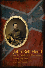 front cover of John Bell Hood and the Fight for Civil War Memory