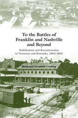 front cover of To the Battles of Franklin and Nashville and Beyond