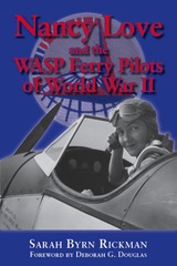 front cover of Nancy Love and the WASP Ferry Pilots of World War II