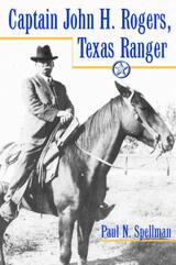 front cover of Captain John H. Rogers, Texas Ranger