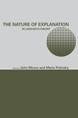 front cover of The Nature of Explanation in Linguistic Theory