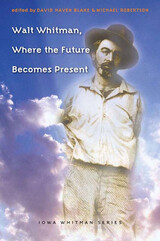 front cover of Walt Whitman, Where the Future Becomes Present