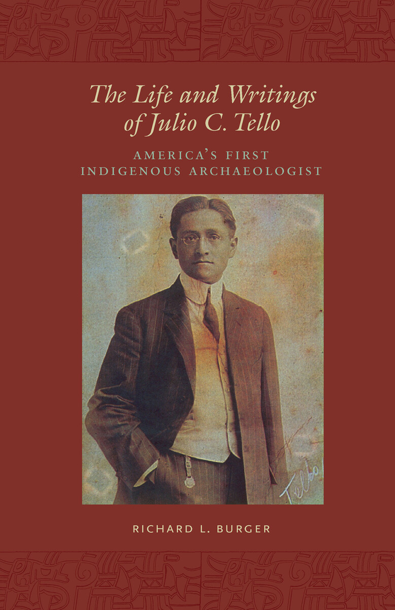 The Life And Writings Of Julio C Tello America S First