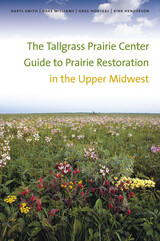 front cover of The Tallgrass Prairie Center Guide to Prairie Restoration in the Upper Midwest