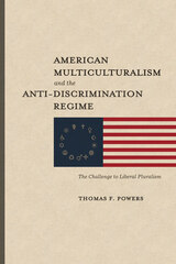 front cover of American Multiculturalism and the Anti-Discrimination Regime