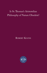 front cover of Is St. Thomas’s Aristotelian Philosophy of Nature Obsolete?