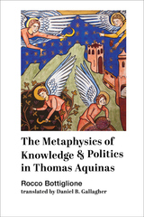 front cover of The Metaphysics of Knowledge and Politics in Thomas Aquinas