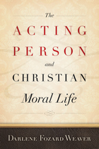 front cover of The Acting Person and Christian Moral Life