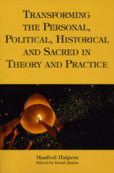 front cover of Transforming the Personal, Political, Historical and Sacred in Theory and Practice