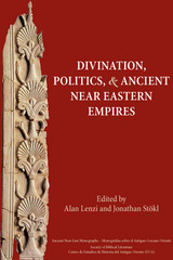 front cover of Divination, Politics, and Ancient Near Eastern Empires