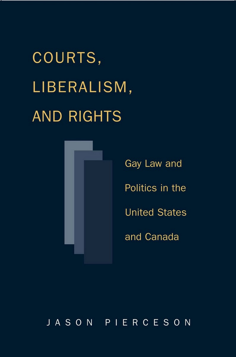 Courts Liberalism And Rights Gay Law And Politics In The United States And Canada