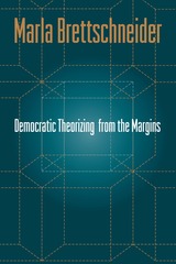 front cover of Democratic Theorizing from the Margins