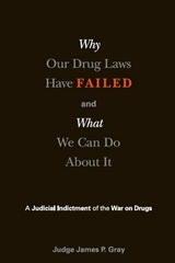 front cover of Why Our Drug Laws Have Failed
