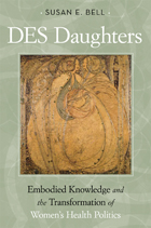 front cover of DES Daughters, Embodied Knowledge, and the Transformation of Women's Health Politics in the Late Twentieth Century