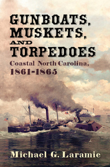 front cover of Gunboats, Muskets, and Torpedoes