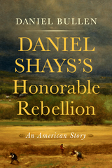 front cover of Daniel Shays's Honorable Rebellion