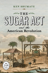 front cover of The Sugar Act and the American Revolution