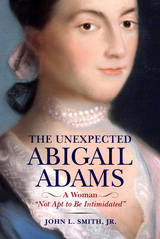 front cover of The Unexpected Abigail Adams