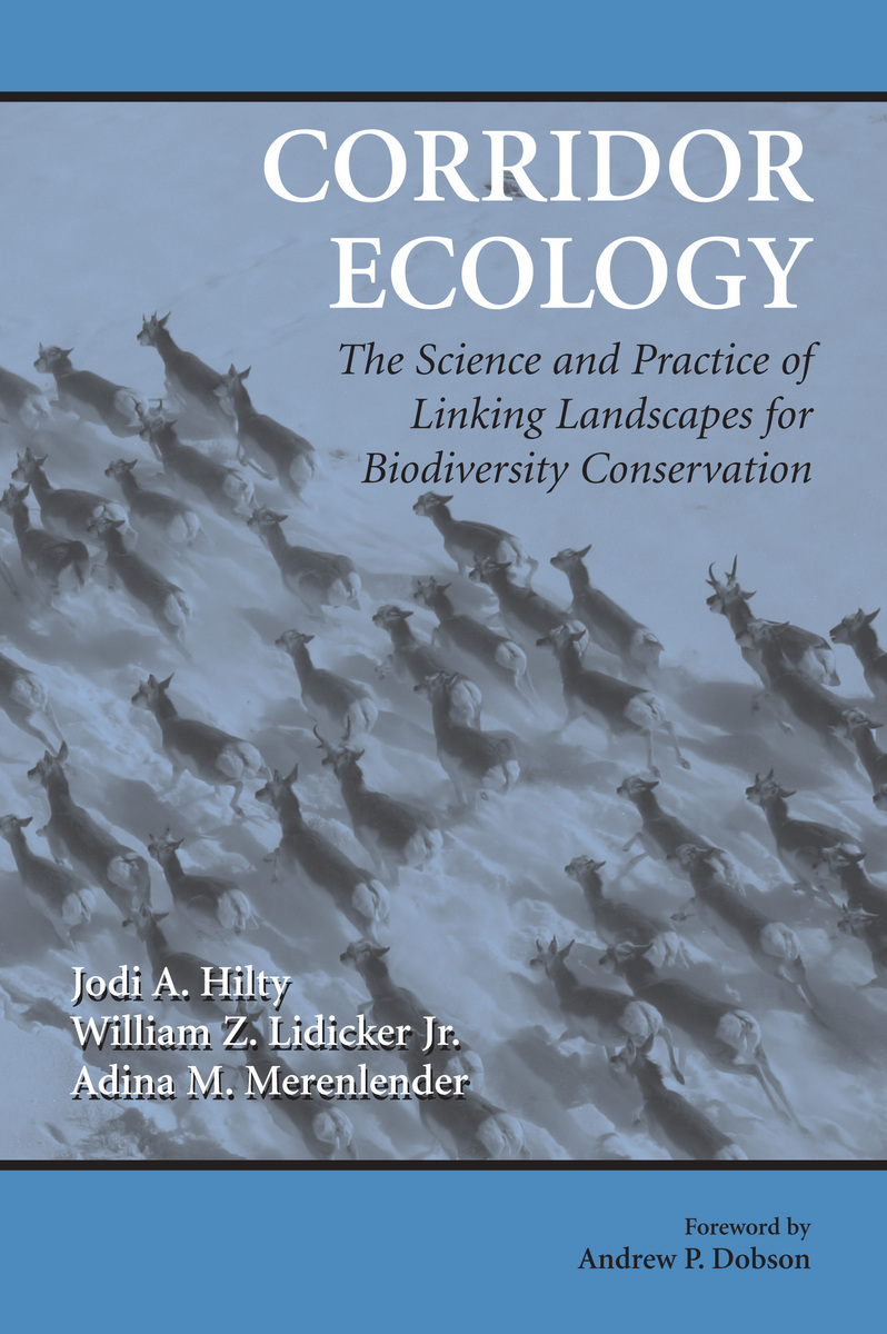 Corridor Ecology The Science and Practice of Linking Landscapes for
